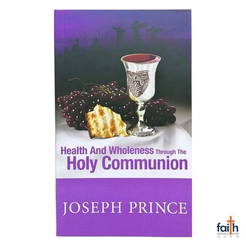 malaysia-online-christian-bookstore-faith-book-store-english-book-health-and-wholeness-through-the-holy-communion-joseph-prince-9789811898457-gospel-partner-800x800-1