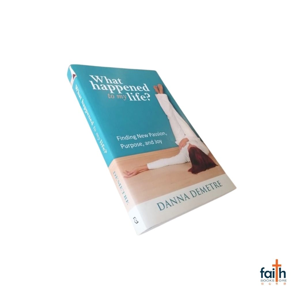 malaysia-online-christian-bookstore-faith-book-store-english-book-what-happened-to-my-life-finding-new-passion-purpose-and-joy-danna-demetre-revell-9780800733520-800x800-9