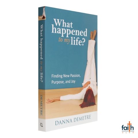 malaysia-online-christian-bookstore-faith-book-store-english-book-what-happened-to-my-life-finding-new-passion-purpose-and-joy-danna-demetre-revell-9780800733520-800x800-1