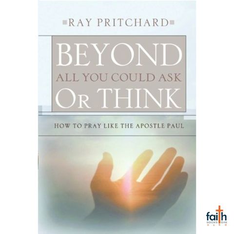 malaysia-online-christian-bookstore-faith-book-store-english-book-beyond-all-you-could-ask-or-think-how-to-pray-like-the-apostle-paul-ray-pritchard-moody-publishers-9780802435682-800x800-1