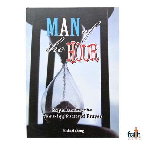 malaysia-online-christian-bookstore-faith-book-store-english-book-man-of-the-hour-experiencing-the-amazing-power-of-prayer-michael-cheng-akitiara-corporation-sdn-bhd-9789671111703-800x800-1