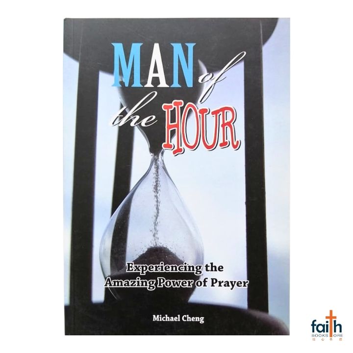 malaysia-online-christian-bookstore-faith-book-store-english-book-man-of-the-hour-experiencing-the-amazing-power-of-prayer-michael-cheng-akitiara-corporation-sdn-bhd-9789671111703-800x800-1