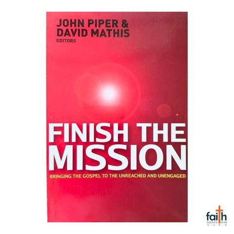 malaysia-online-christian-bookstore-faith-book-store-english-book-finish-the-mission-bringing-the-gospel-to-the-unreached-and-unengaged-john-piper-david-mathis-pvm-harvest-resources-crossway-9789670341071-800x800-1