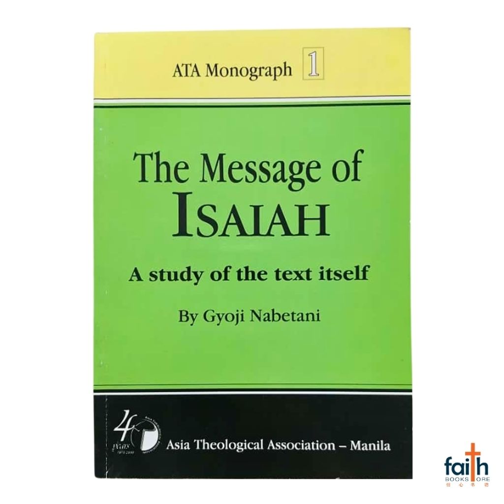 malaysia-online-christian-bookstore-faith-book-store-english-book-the-message-of-isaiah-a-study-of-the-text-itself-ATA-monograph-1-gyoji-nabetani-asia-theological-association-9789719480310-1