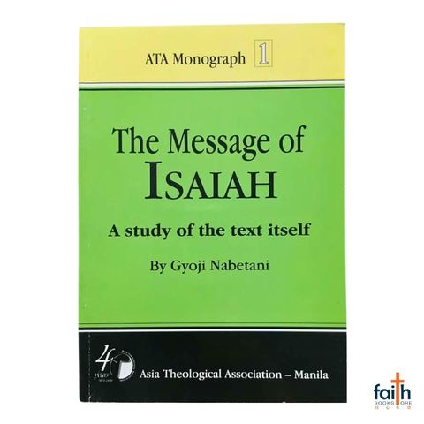 malaysia-online-christian-bookstore-faith-book-store-english-book-the-message-of-isaiah-a-study-of-the-text-itself-ATA-monograph-1-gyoji-nabetani-asia-theological-association-9789719480310-1