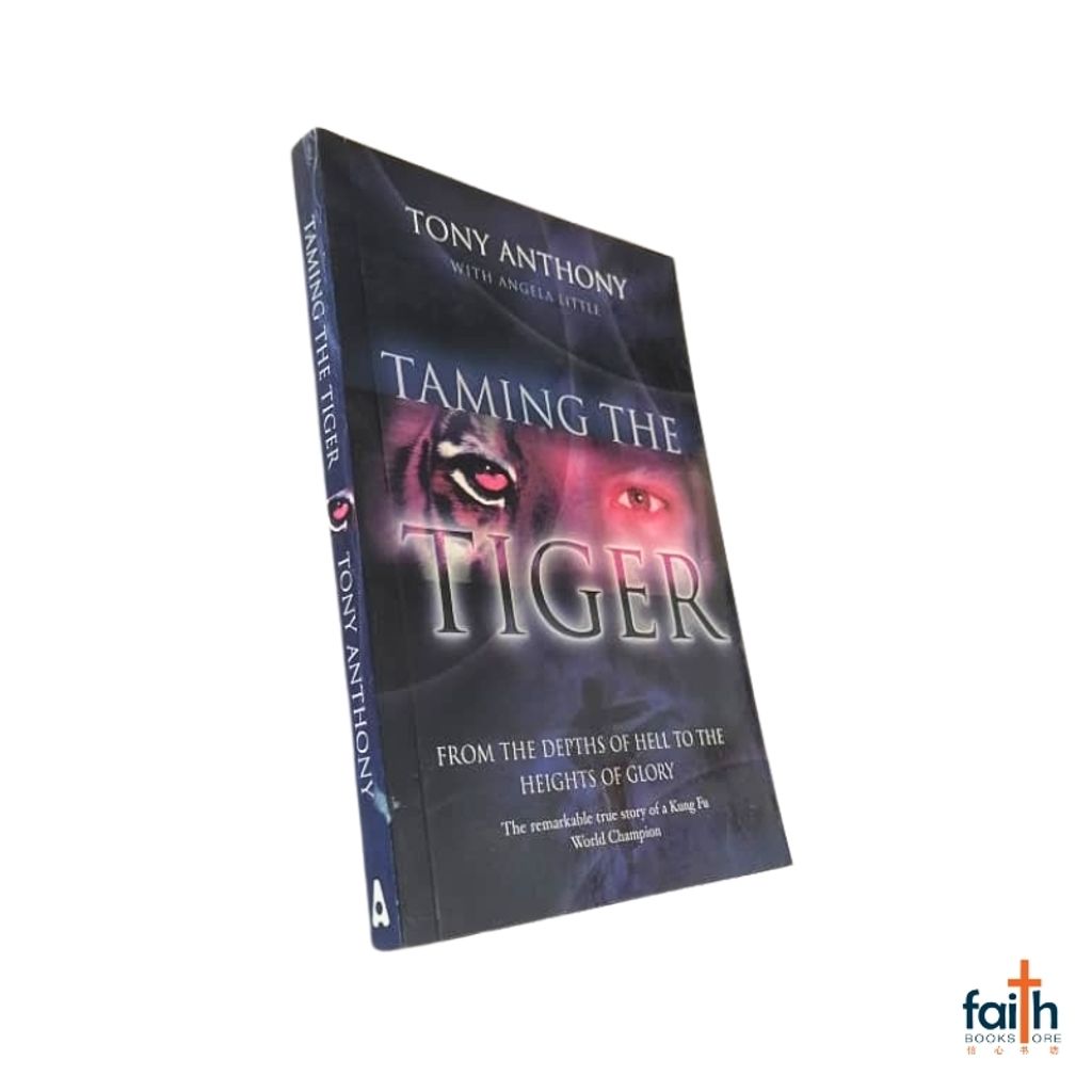 malaysia-online-christian-bookstore-faith-book-store-english-book-taming-the-tiger-from-the-depths-of-hell-to-the-heights-of-glory-tony-anthony-angela-little-softcover-authentic-media-9781860246487-4