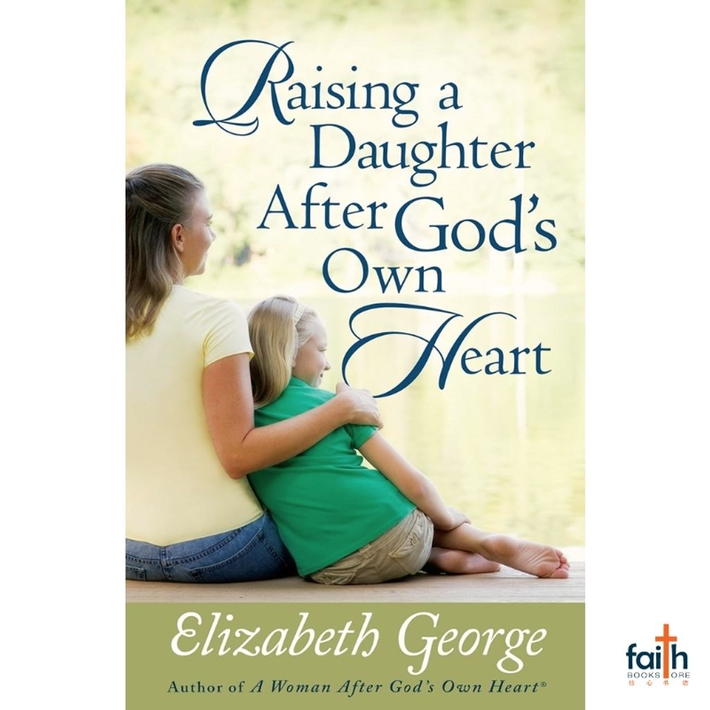 malaysia-online-christian-bookstore-faith-book-store-english-book-raising-a-daughter-after-god's-own-heart-elizabeth-george-harvest-house-publishers-9780736917728-special-discount-1