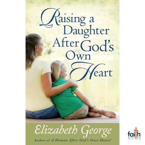 malaysia-online-christian-bookstore-faith-book-store-english-book-raising-a-daughter-after-god's-own-heart-elizabeth-george-harvest-house-publishers-9780736917728-special-discount-1