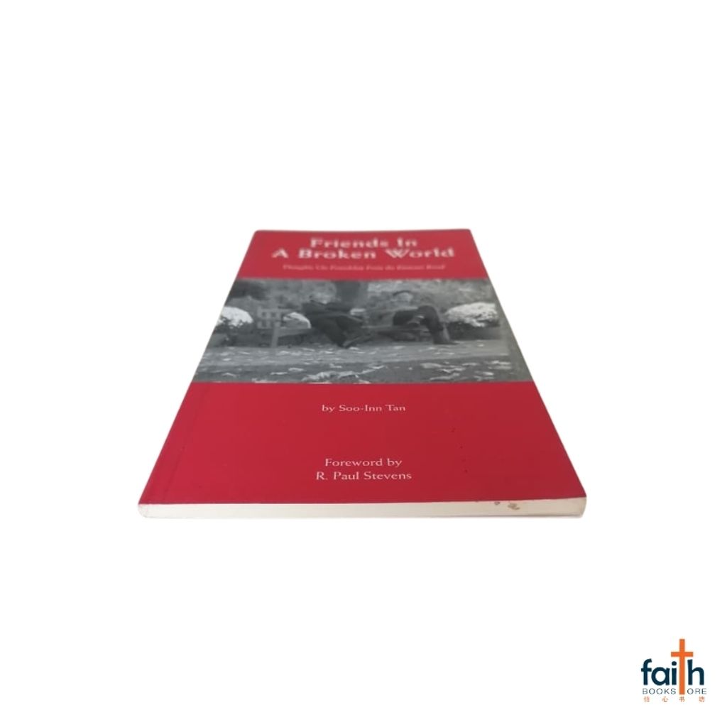 malaysia-online-christian-bookstore-faith-book-store-english-book-friends-in-a-broken-world-thoughts-on-friendship-from-the-emmaus-road-soo-inn-tan-graceworks-9789810806279-soft-cover-special-discount-4