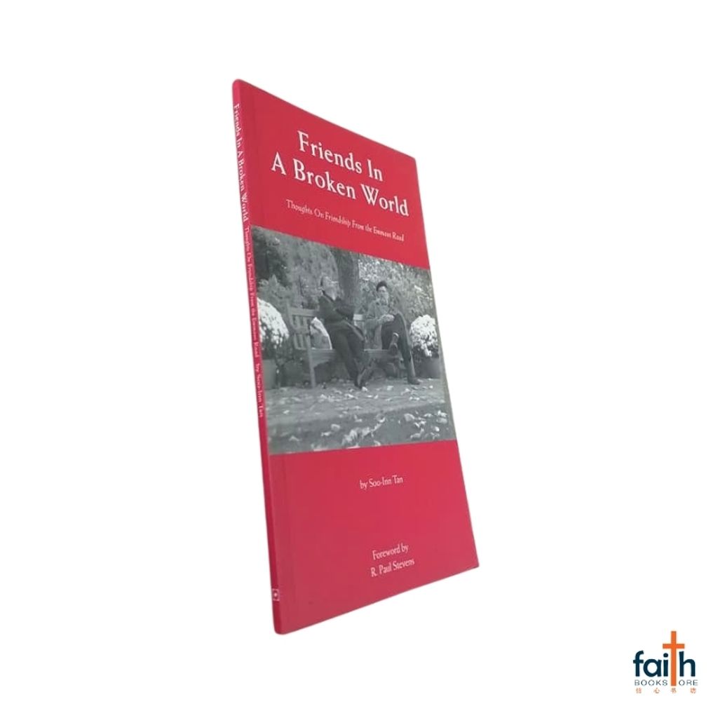 malaysia-online-christian-bookstore-faith-book-store-english-book-friends-in-a-broken-world-thoughts-on-friendship-from-the-emmaus-road-soo-inn-tan-graceworks-9789810806279-soft-cover-special-discount-2