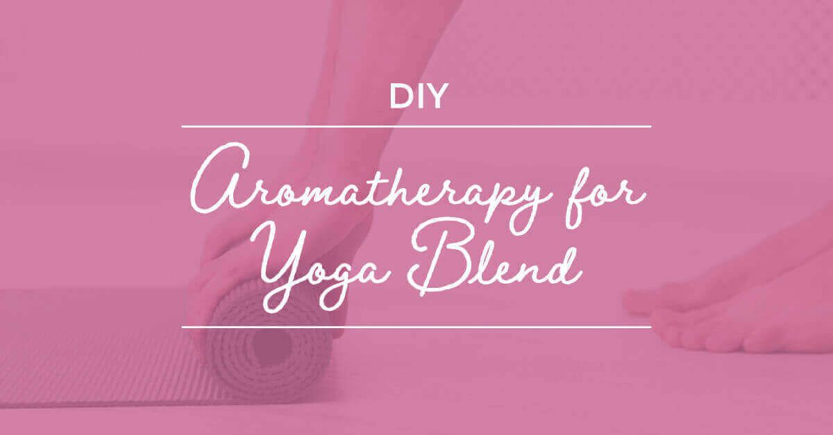Aromatherapy For Yoga Blend DIY