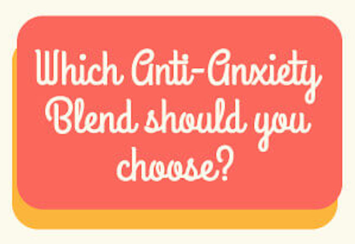 Which Anti-Axiety Blend Should You Choose?