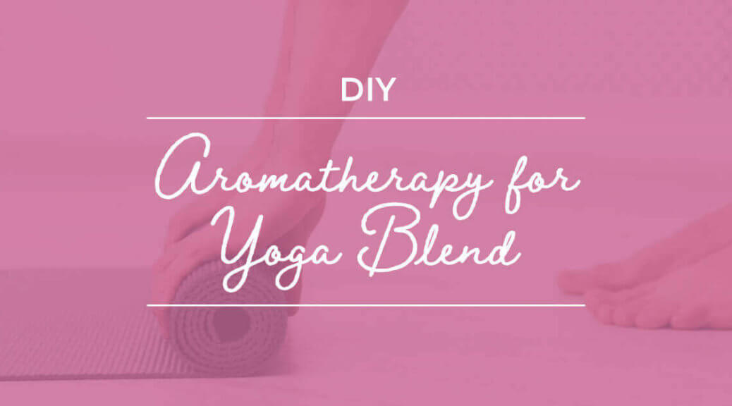 PlantTherapy-Blog-DIYAromatherapyforYoga-Featured-1-1-1038x576.jpeg