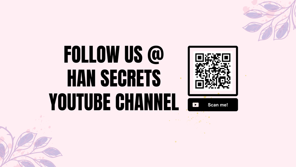 Scan & Follow Us @ Han Secrets YouTube Channel