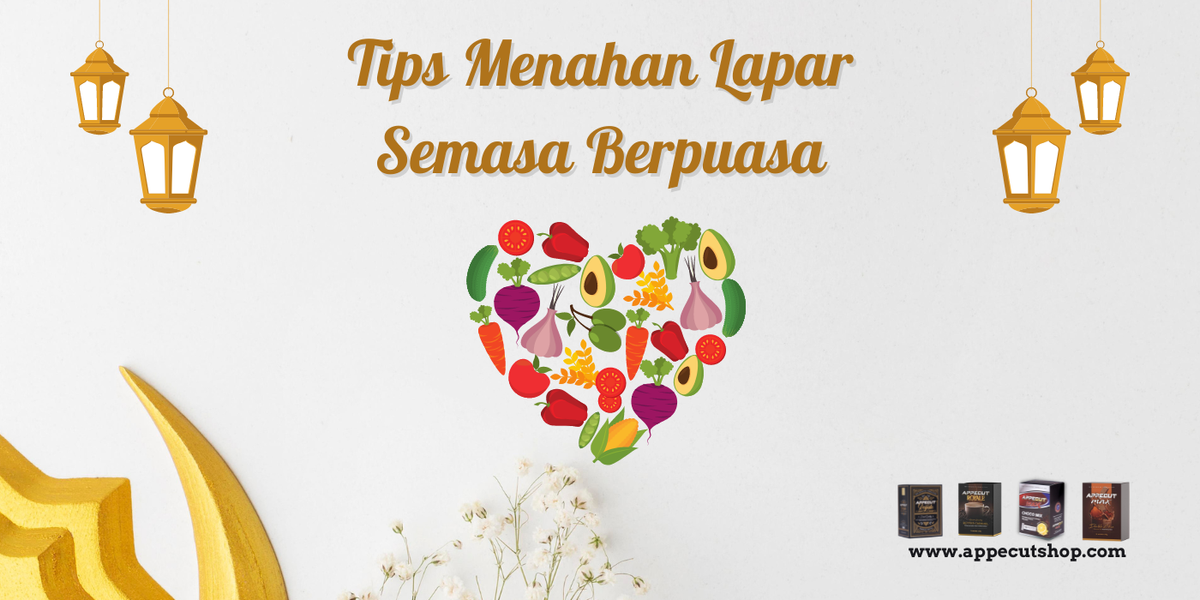 TIPS ELAK RASA LAPAR KETIKA BERPUASA