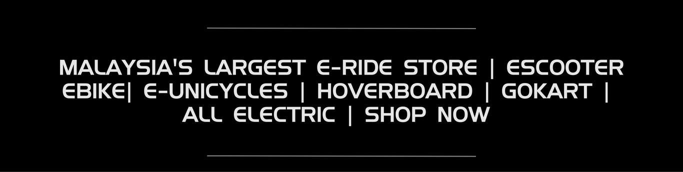 Malaysia's Largest E-Scooter Store | EScooter  Ebike| EUC| Hoverboard | ALL ELECTRIC | Shop Now 