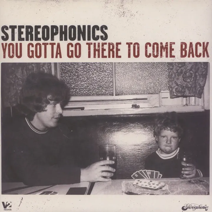 1-stereophonics-you-gotta-go-there-to-come-back