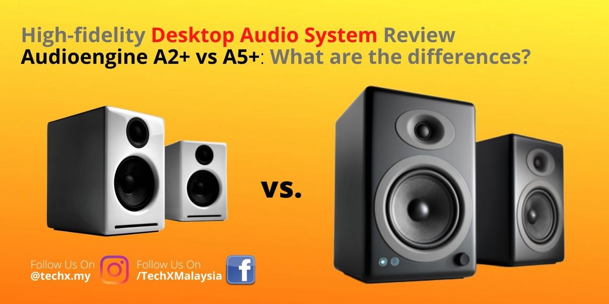 Review: Audioengine A2+ vs A5+ What are the differences?