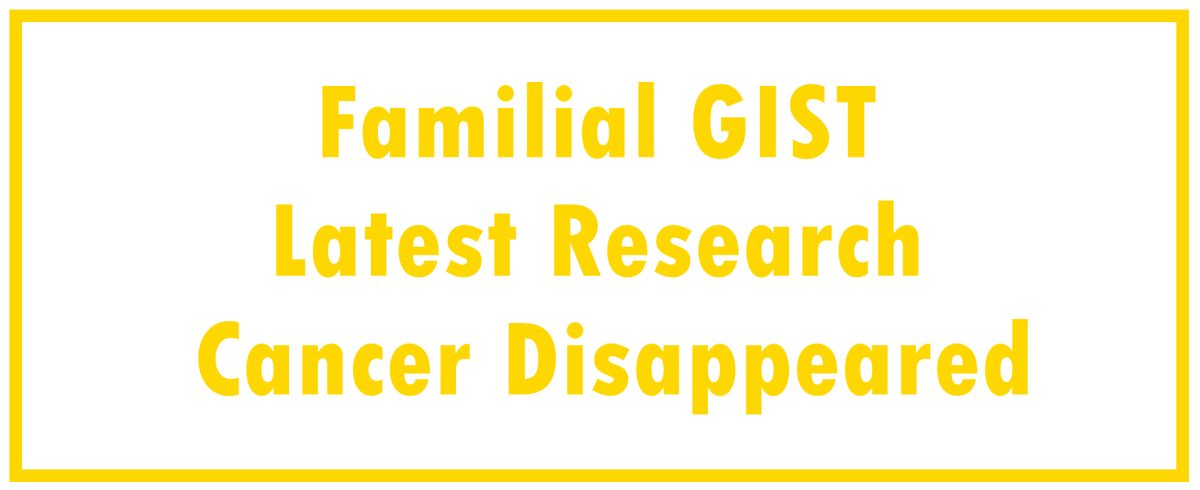What are ways of treating tumors related to familial GIST? | The Cancer Disappeared