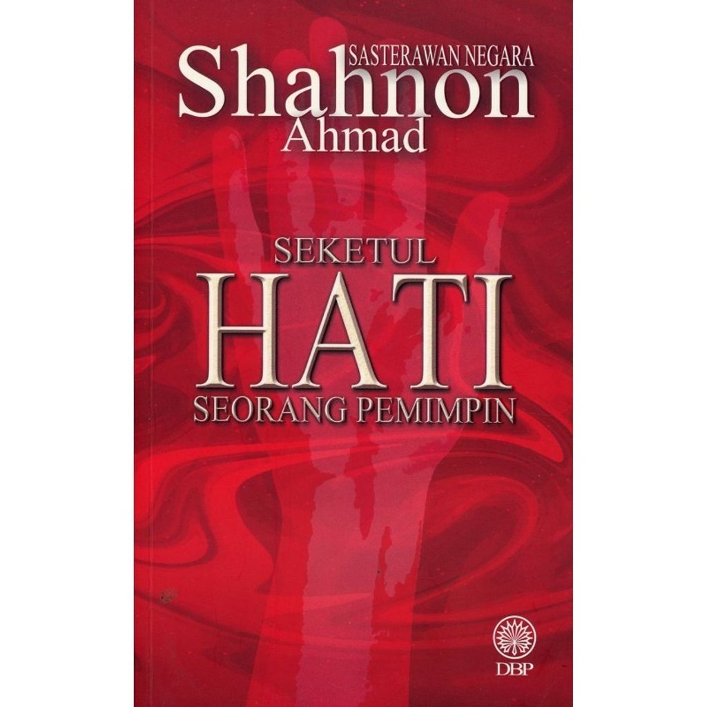 SEKETUL HATI SEORANG PEMIMPIN – SHAHNON AHMAD (SASTERAWAN NEGARA).jpg