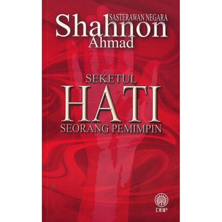 SEKETUL HATI SEORANG PEMIMPIN – SHAHNON AHMAD (SASTERAWAN NEGARA).jpg