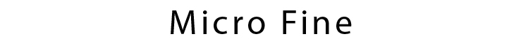 Micro Fine