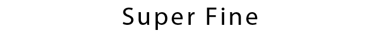 Super Fine