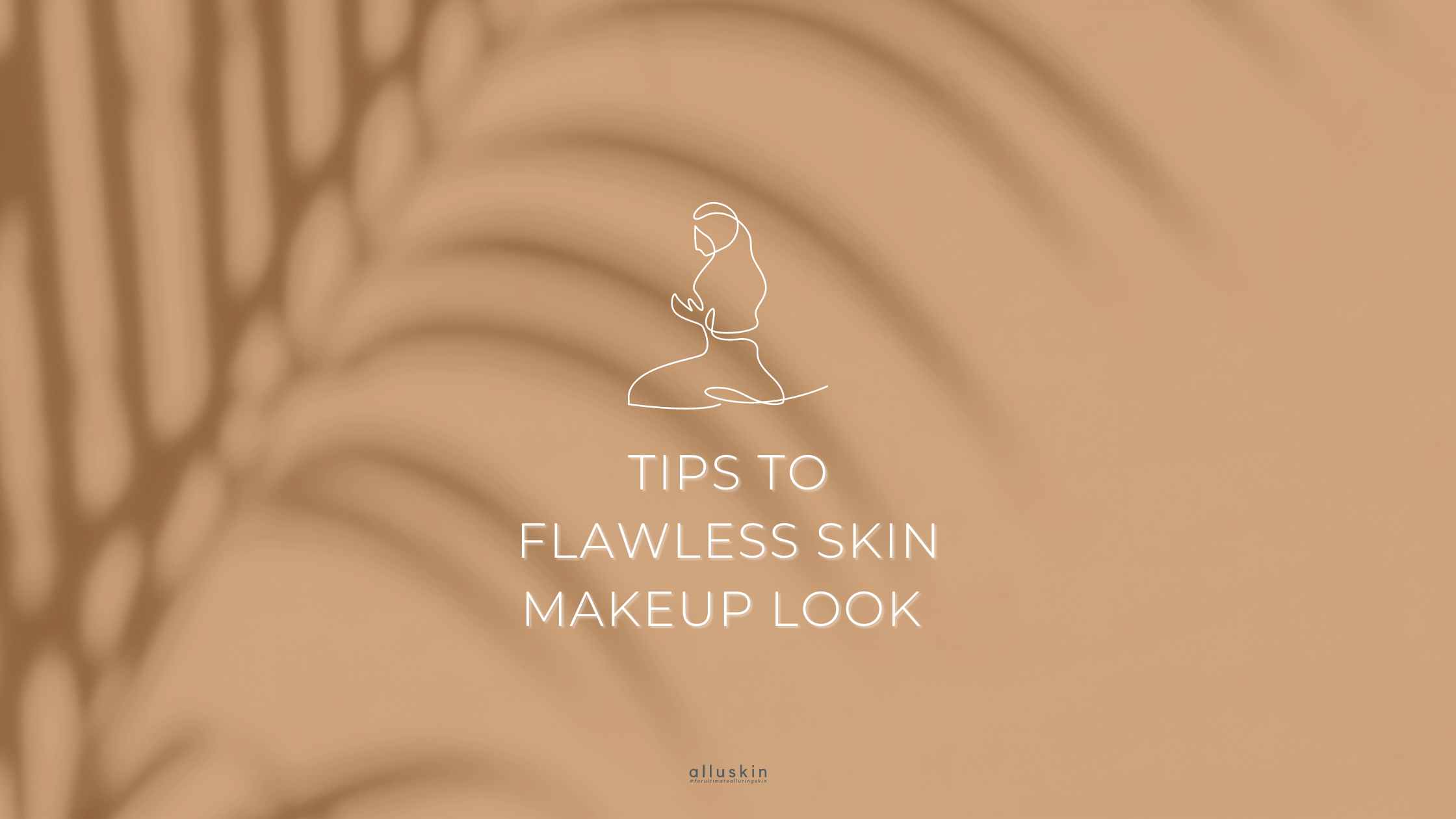 Tips to flawless skin makeup look!