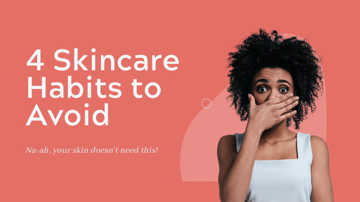 4 skincare habits to avoid!