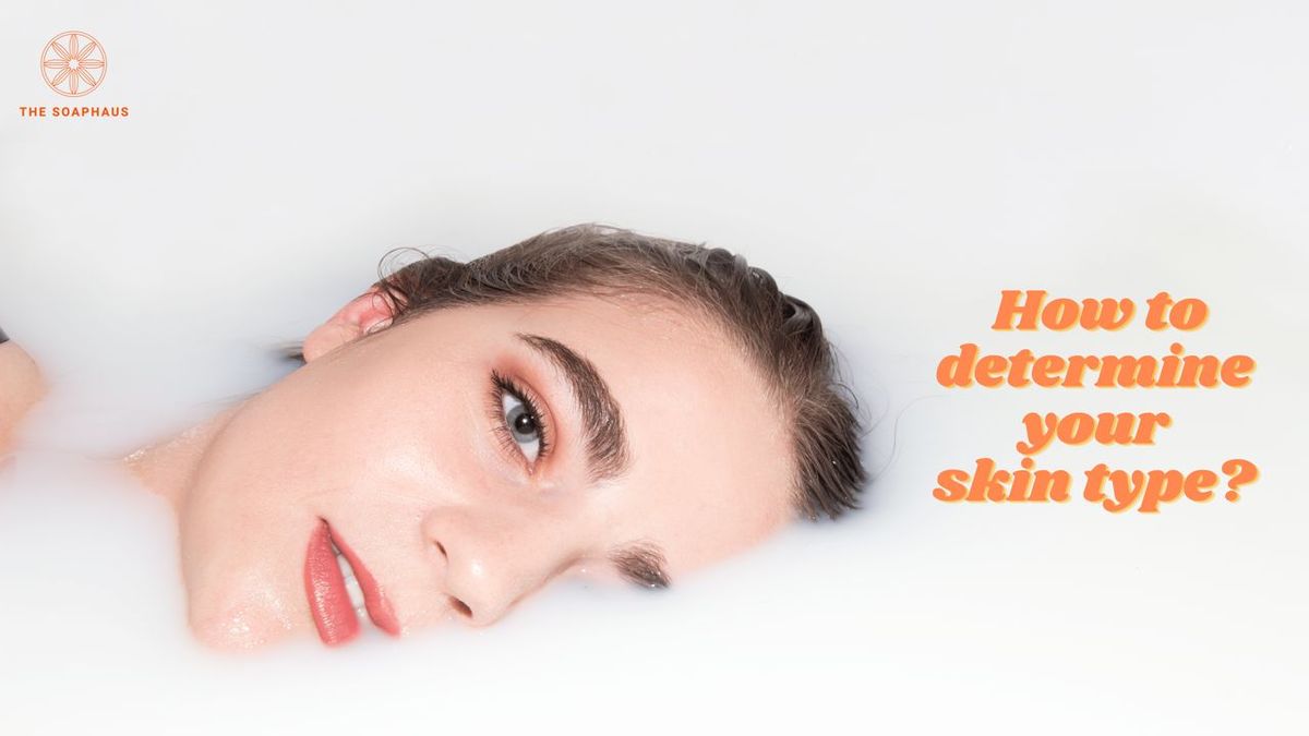 How to Determine Your Skin Type?