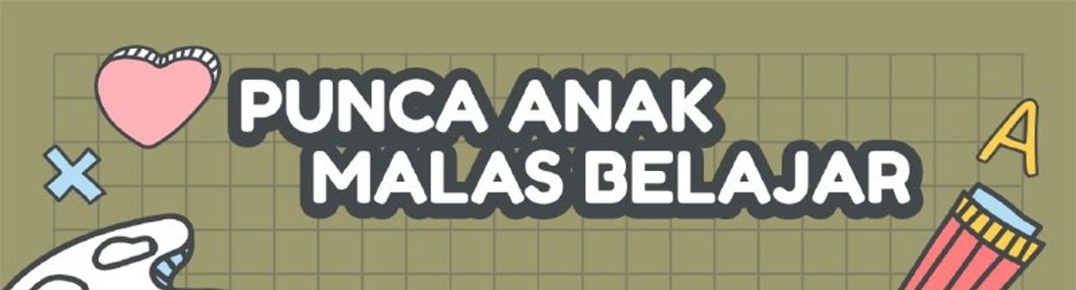 Kenal Pasti Kenapa Anak Malas Belajar?