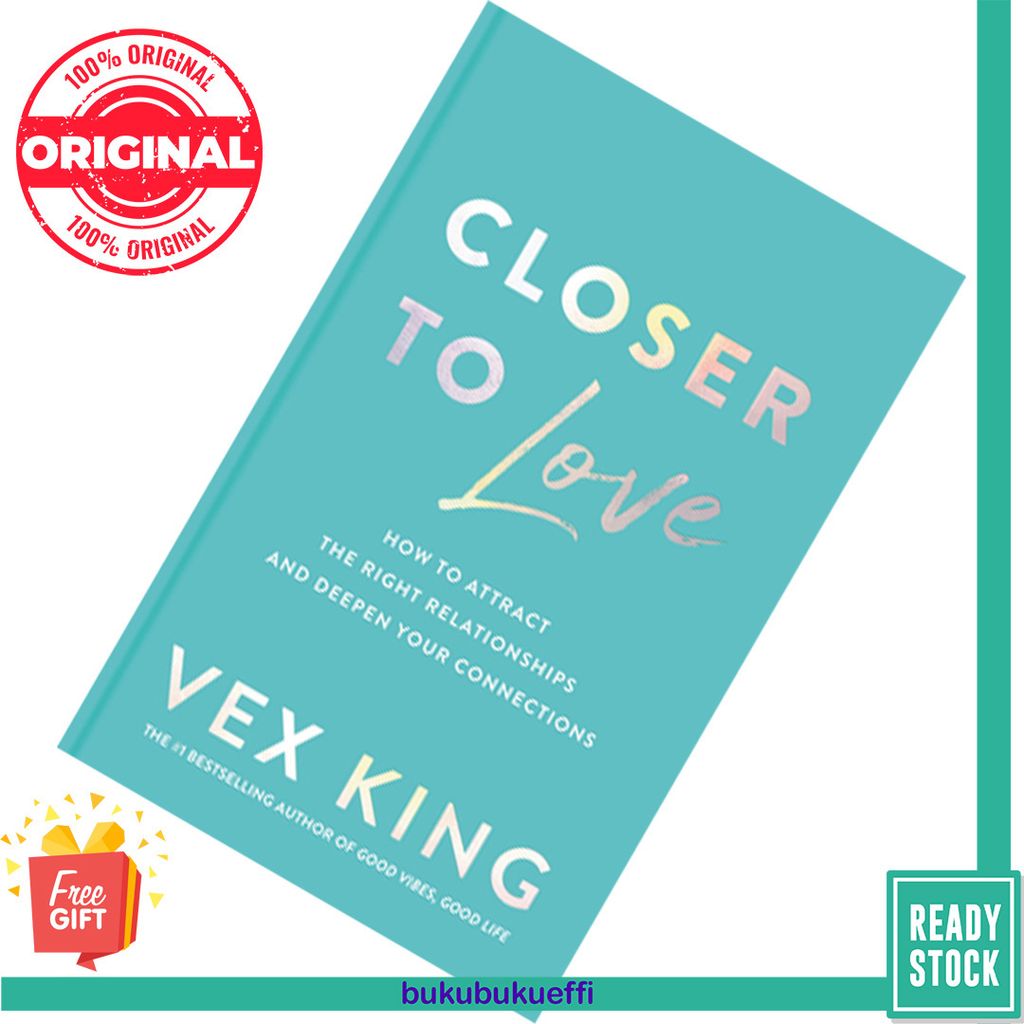 Closer to Love How to Attract the Right Relationships and Deepen Your Connections by Vex King [HARDCOVER] 9780063217935