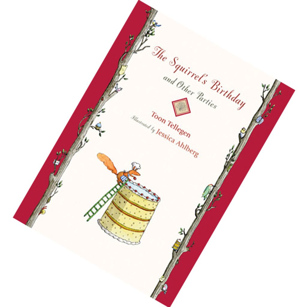The Squirrel's Birthday And Other Parties by Toon Tellegen, Jessica Ahlberg (Illustrator) 9781906250928.jpg