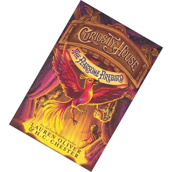 The Fearsome Firebird (The Curiosity House #3) by Lauren Oliver, H.C. Chester 9780062270870.jpg