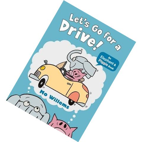 Let's Go for a Drive! (Elephant & Piggie #18) by Mo Willems 9781406373578.jpg