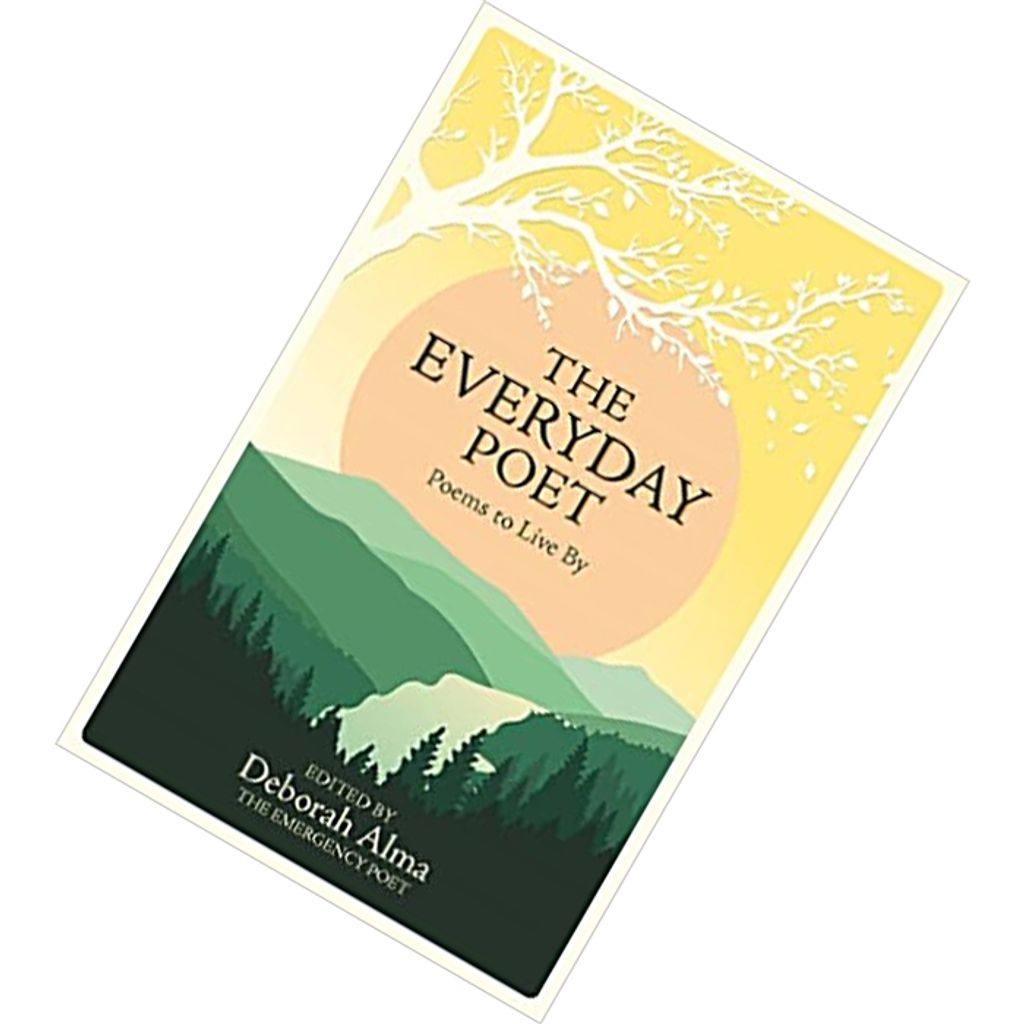 The Everyday Poet Poems to Live By by Deborah Alma 9781782436577.jpg