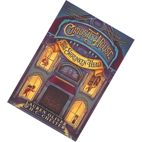 The Shrunken Head (The Curiosity House #1) by Lauren Oliver & H.C. Chester 9780062270825.jpg