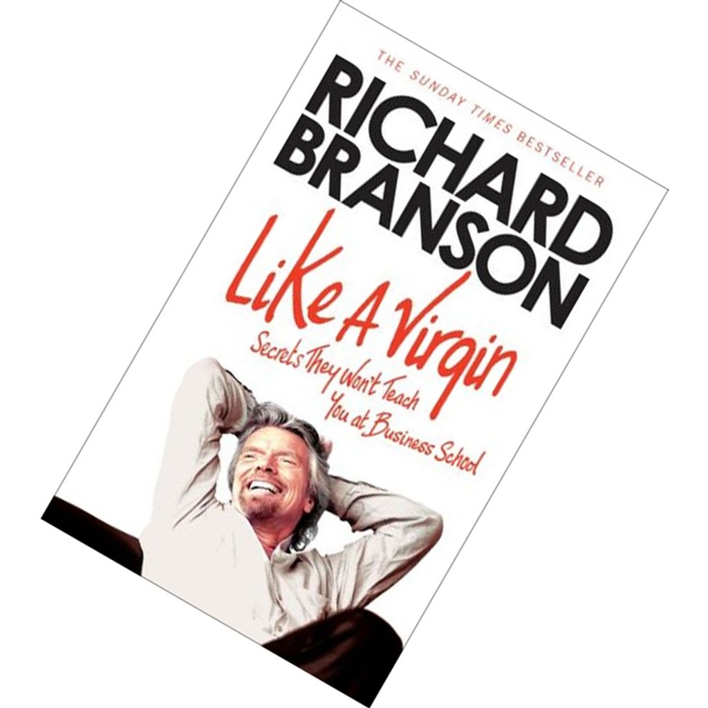Like A Virgin Secrets They Won’t Teach You at Business School by Richard Branson 9780753519929.jpg
