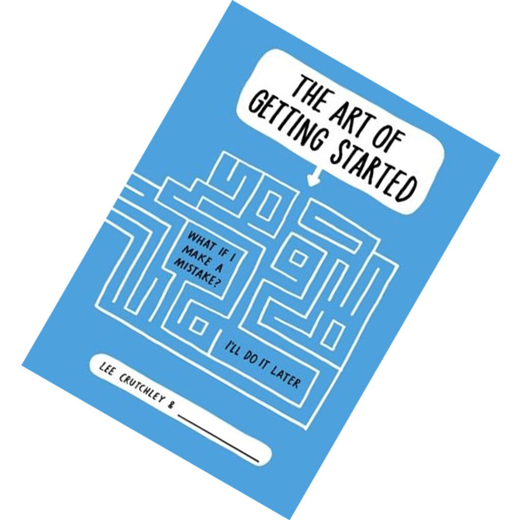The Art of Getting Started by Lee Crutchley 9781471133503.jpg