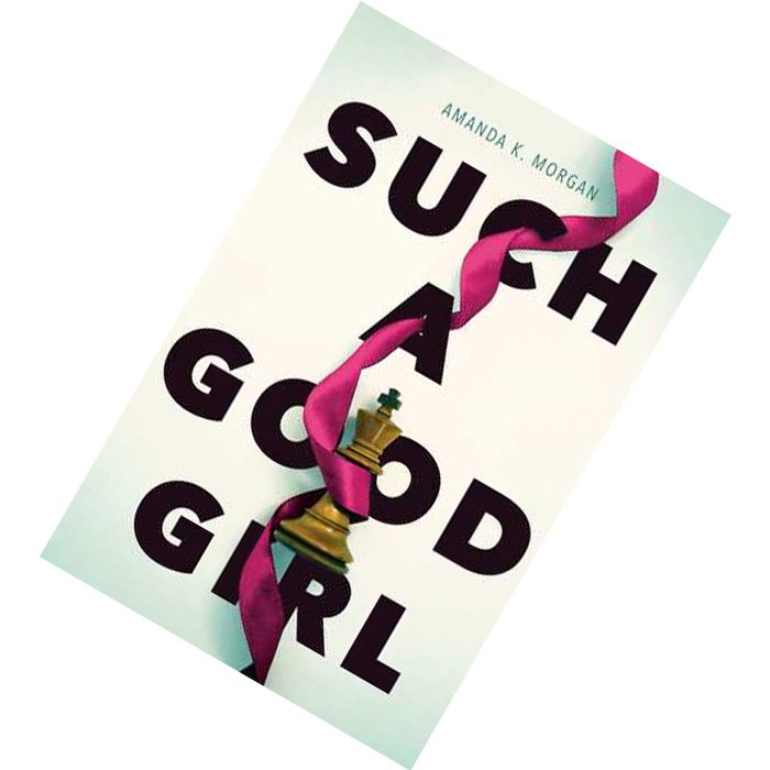 Such a Good Girl by Amanda K. Morgan 9781481449588.jpg