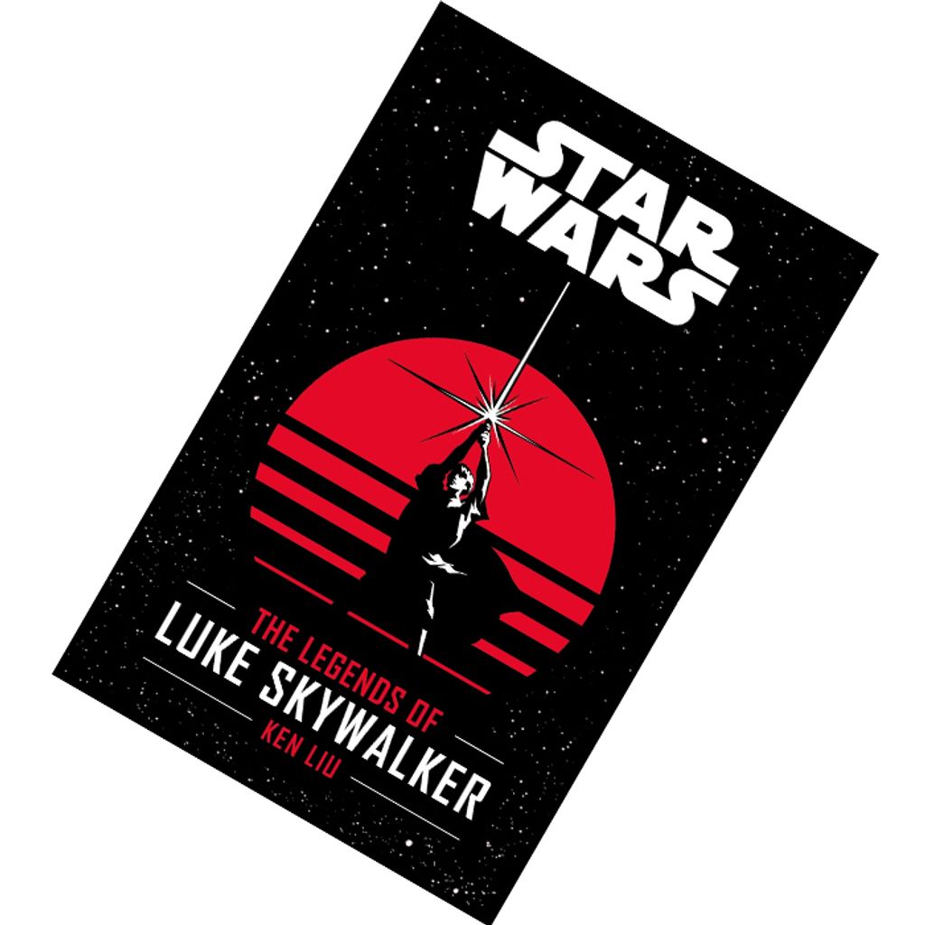 The Legends of Luke Skywalker (Journey to Star Wars The Last Jedi) by Ken Liu 9781405289122.jpg
