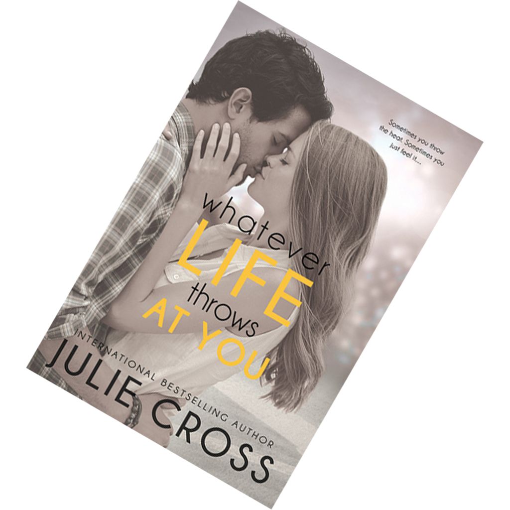 Whatever Life Throws at You by Julie Cross 9781622664047.jpg