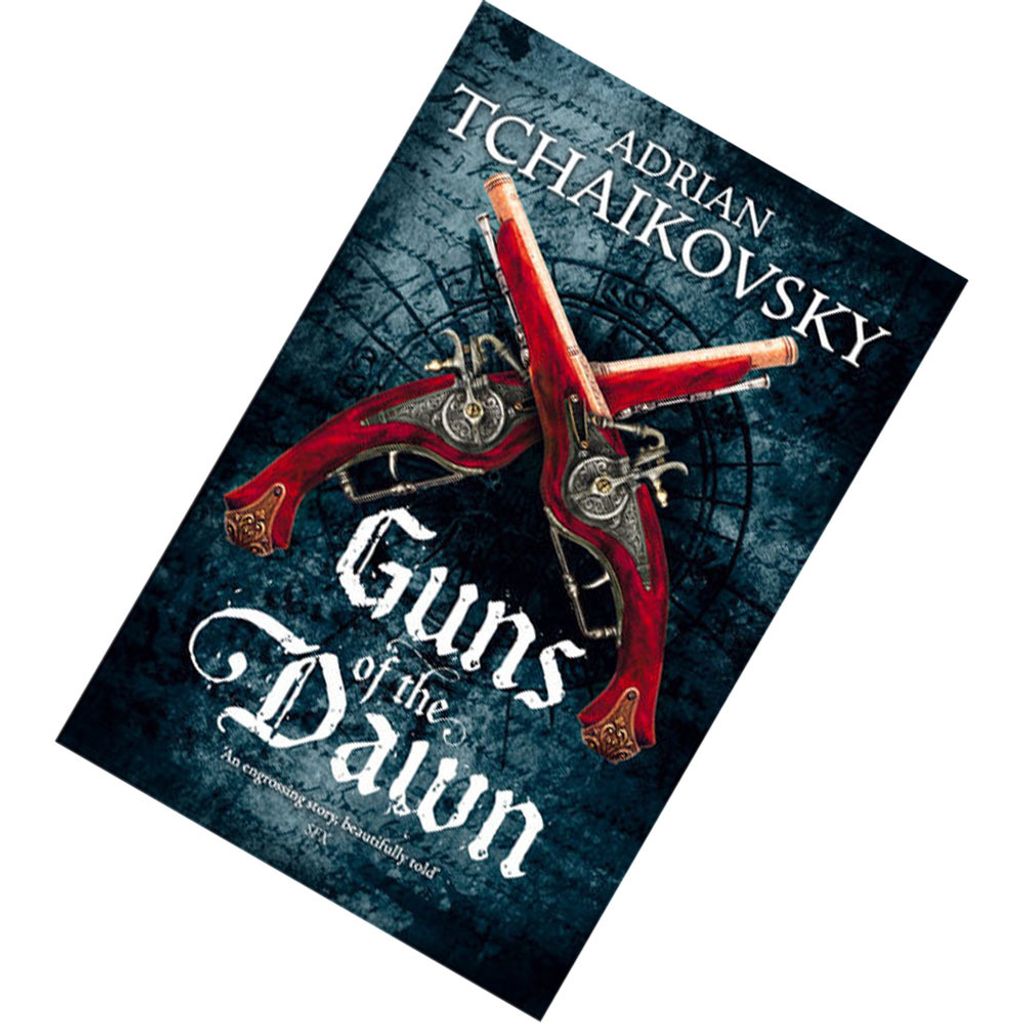 Guns of the Dawn by Adrian Tchaikovsky 9781447234562.jpg