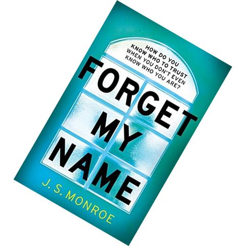 Forget My Name by J.S. Monroe 9781786698056.jpg