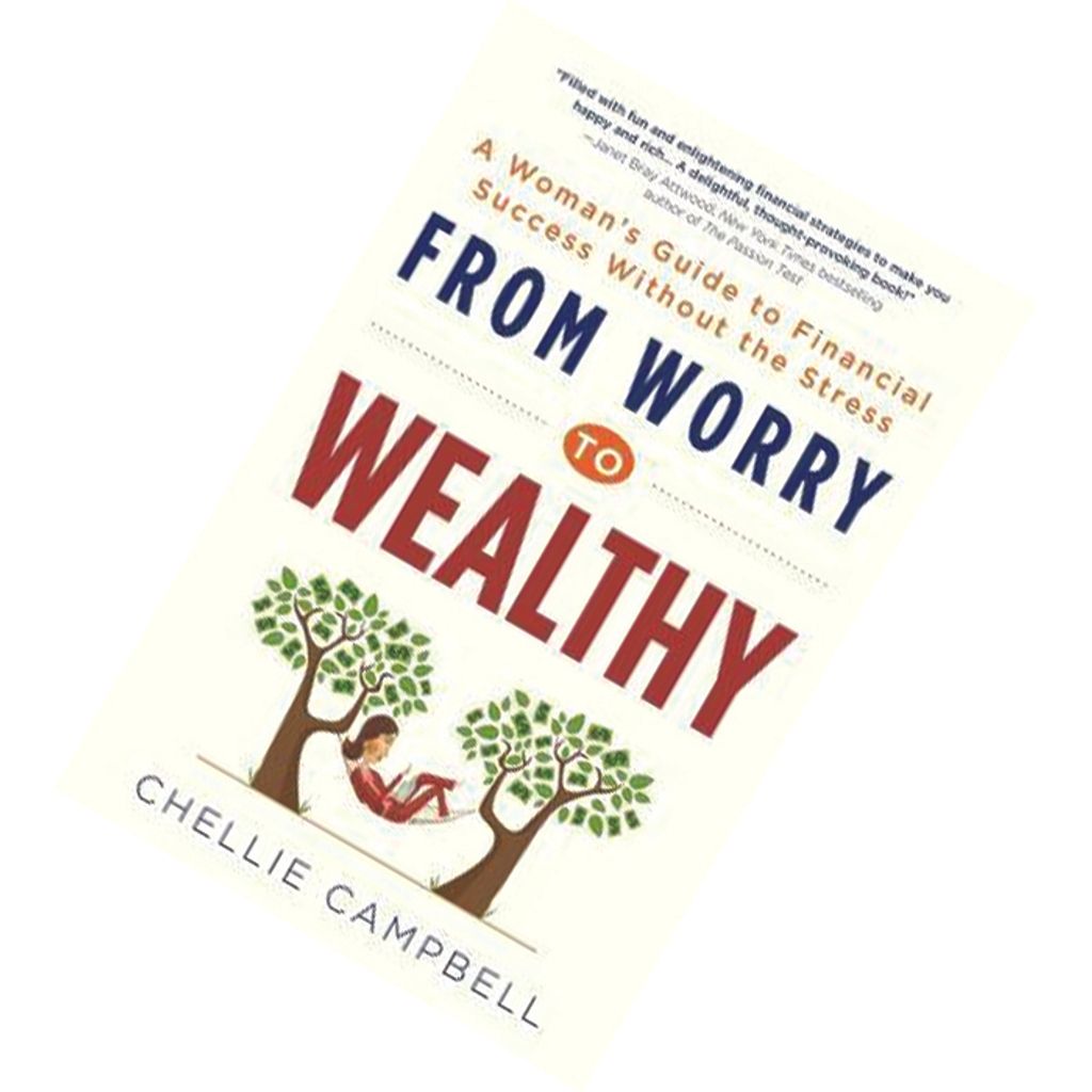 From Worry to Wealthy A Woman's Guide to Financial Success Without the Stress by Chellie Campbell 9781492604808.jpg