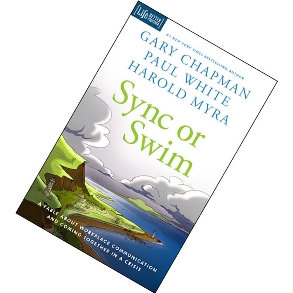 Sync or Swim A Fable About Workplace Communication and Coming Together in a Crisis by Gary Chapman, Paul E. White, Harold Myra 9780802412232.jpg