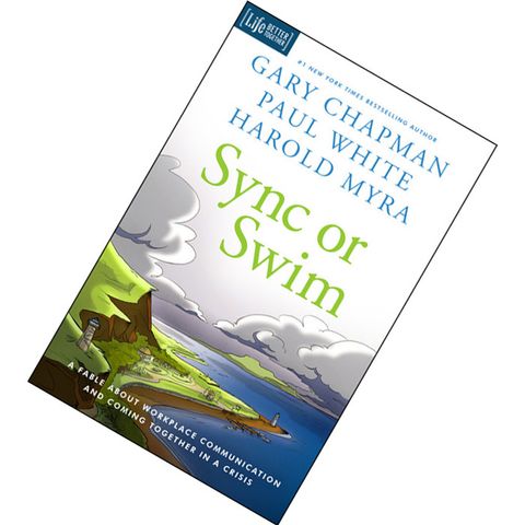 Sync or Swim A Fable About Workplace Communication and Coming Together in a Crisis by Gary Chapman, Paul E. White, Harold Myra 9780802412232.jpg