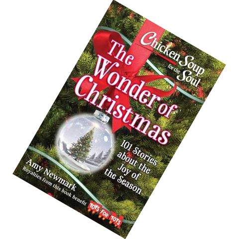 Chicken Soup for the Soul The Wonder of Christmas 101 Stories about the Joy of the Season by Amy Newmark 9781611599824.jpg