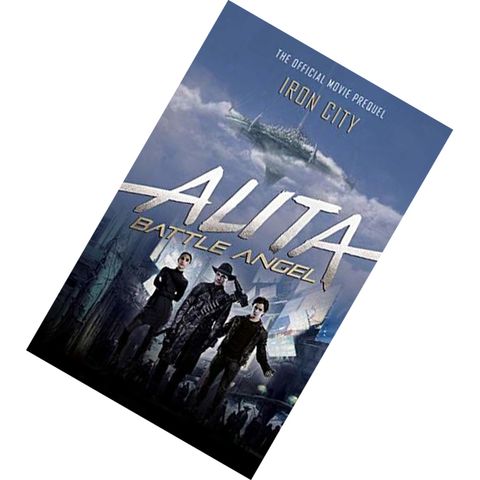 Alita Battle Angel - Iron City by Pat Cadigan 9781785658372.jpg