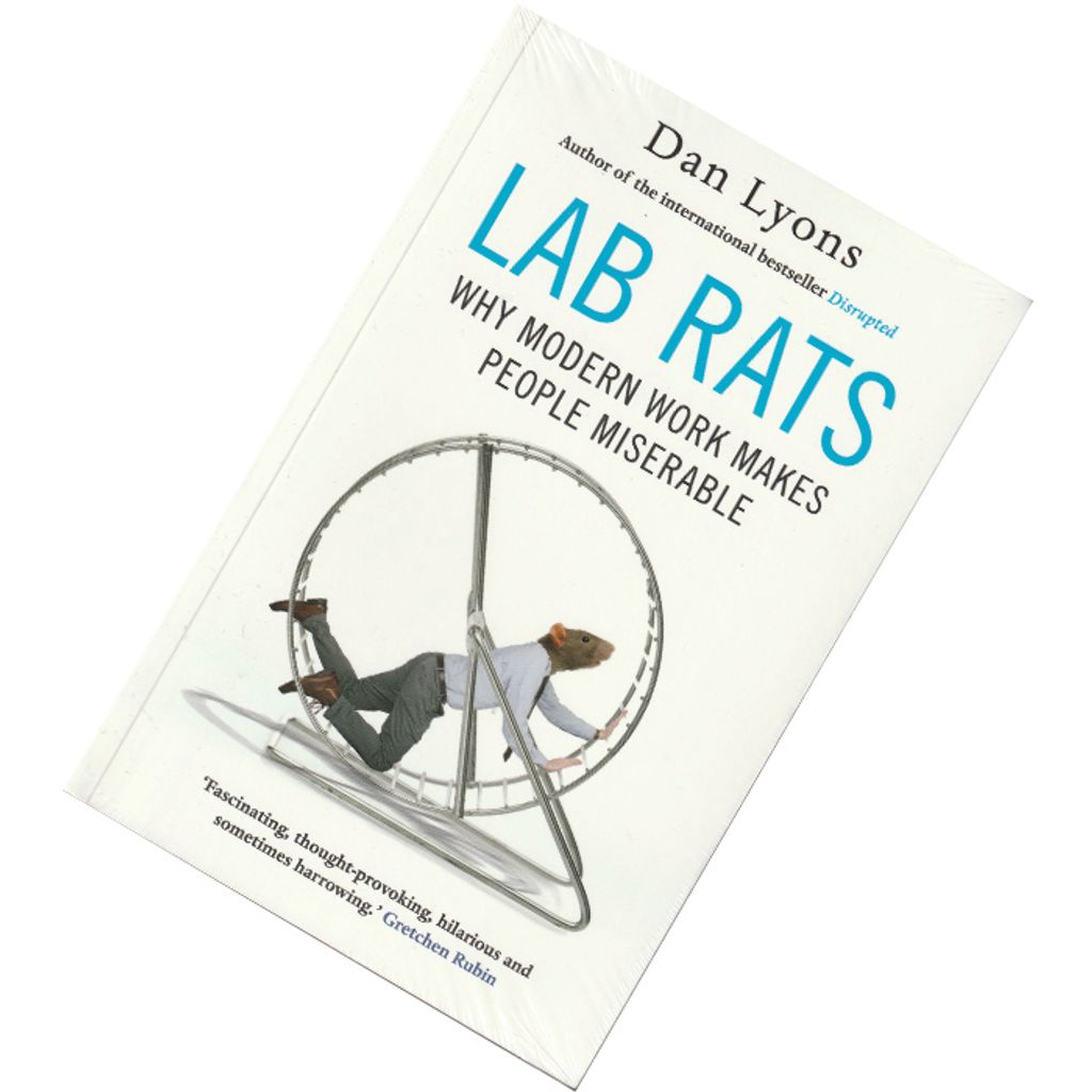 Lab Rats Why Modern Work Makes People Miserable by Dan Lyons 9781786493934.jpg